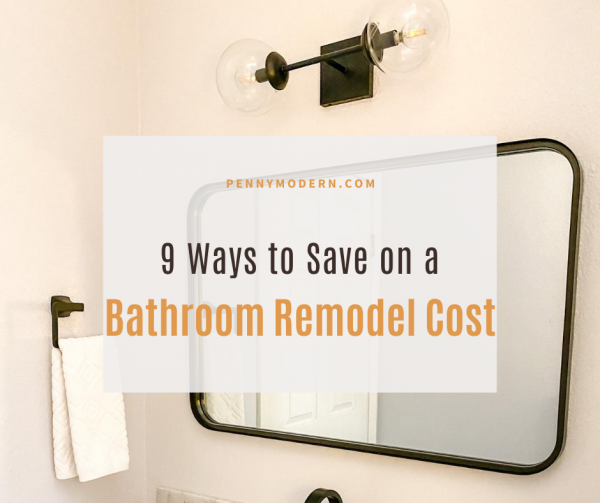 9 Ways to Save on a Bathroom Remodel Cost - Penny Modern